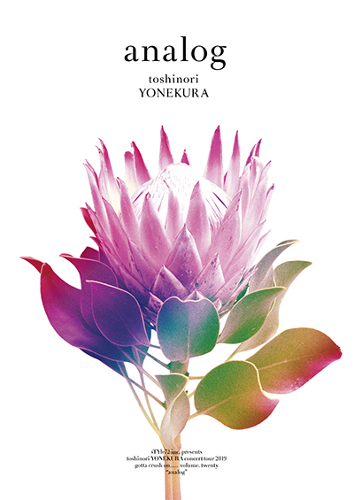 sTYle72 inc. presents toshinori YONEKURA concert tour 2019 gotta crush on….. volume. twenty “analog”