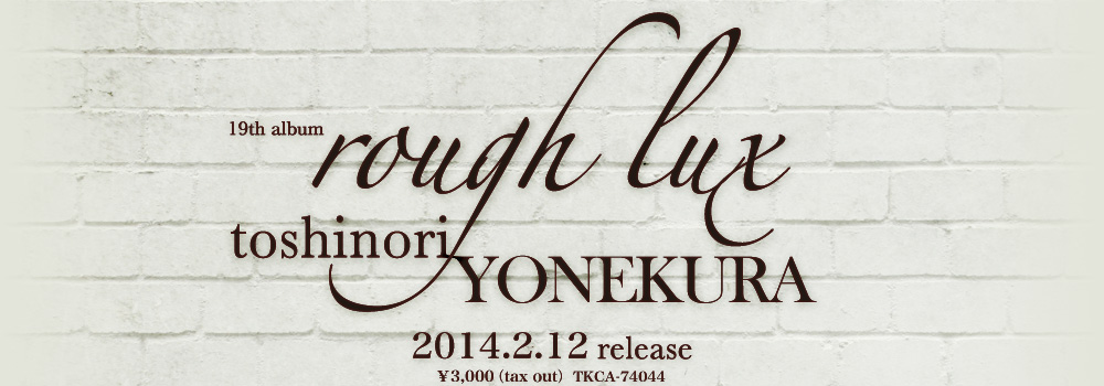 toshinori YONEKURA 19th album rough lux
