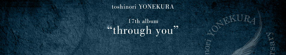 toshinori YONEKURA 17th album “through you”